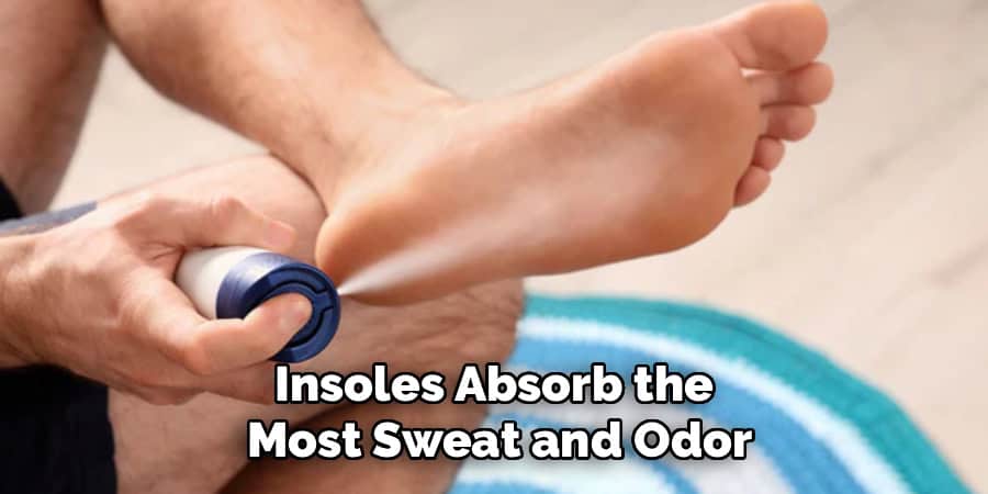 Insoles Absorb the 
Most Sweat and Odor