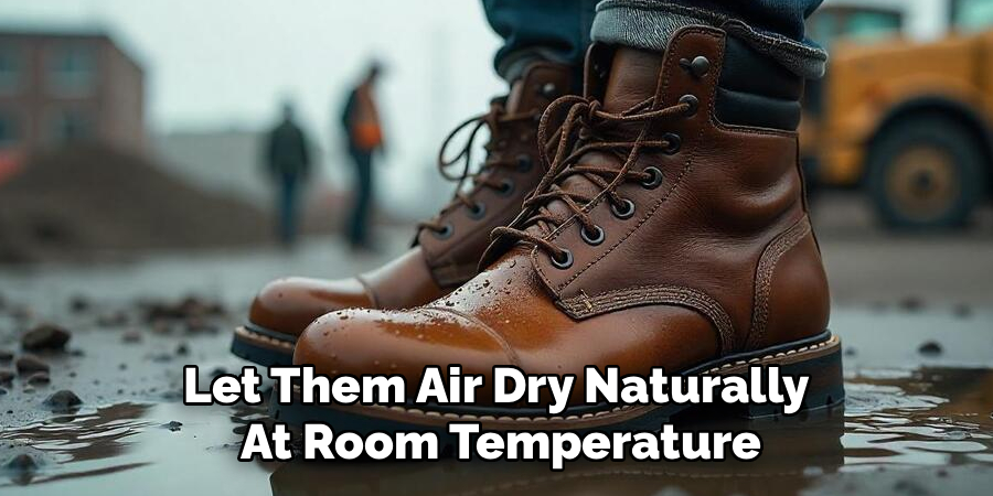 Let Them Air Dry Naturally
At Room Temperature