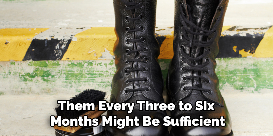 Them Every Three to Six
Months Might Be Sufficient