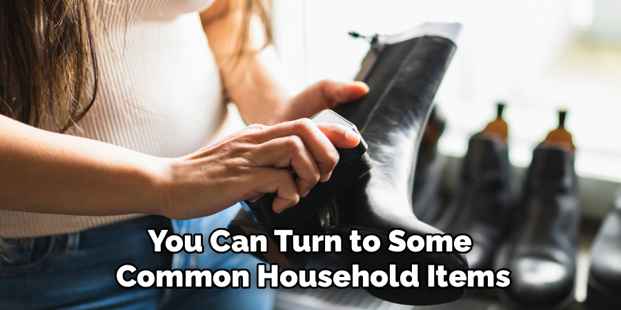 You Can Turn to Some
Common Household Items