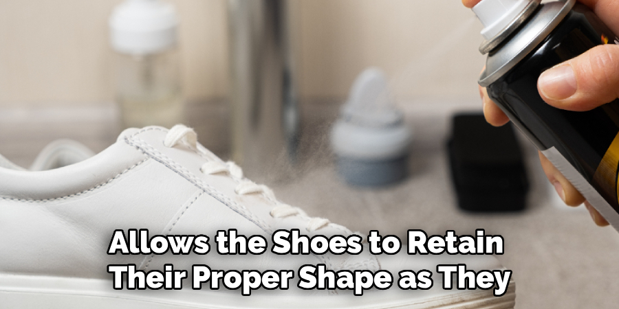 Allows the Shoes to Retain
Their Proper Shape as They