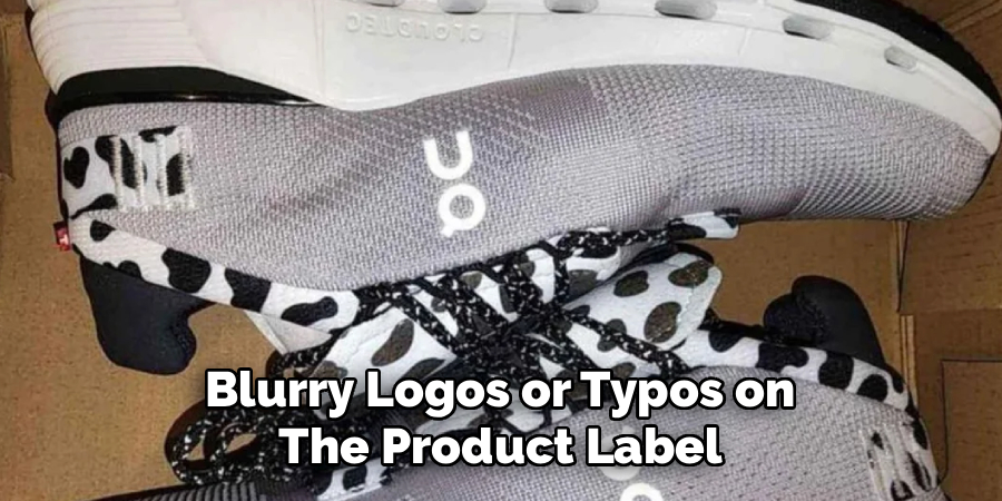 Blurry Logos or Typos on 
The Product Label 
