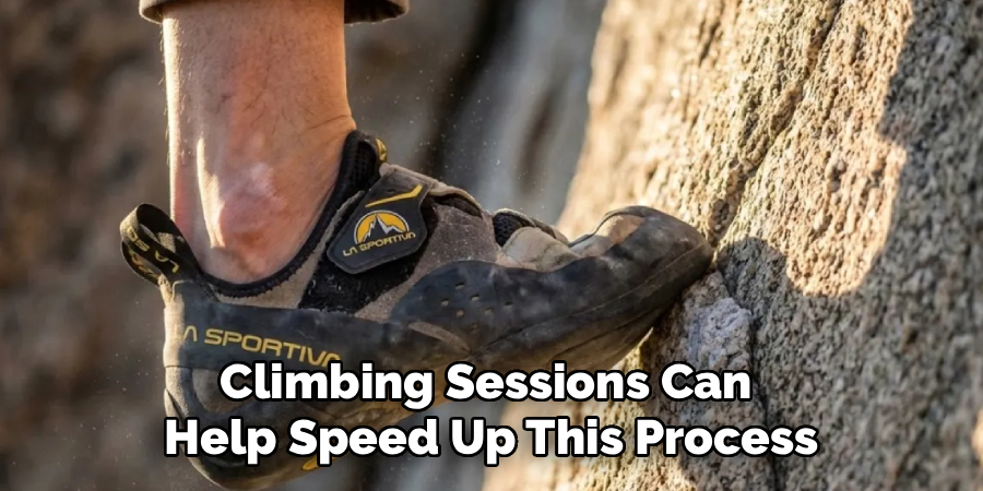 Climbing Sessions Can
Help Speed Up This Process
