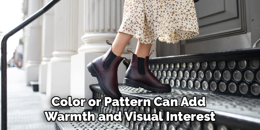 Color or Pattern Can Add 
Warmth and Visual Interest