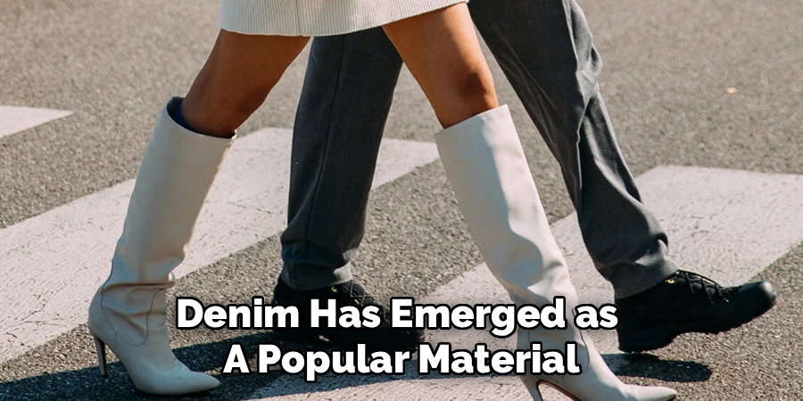 Denim Has Emerged as 
A Popular Material