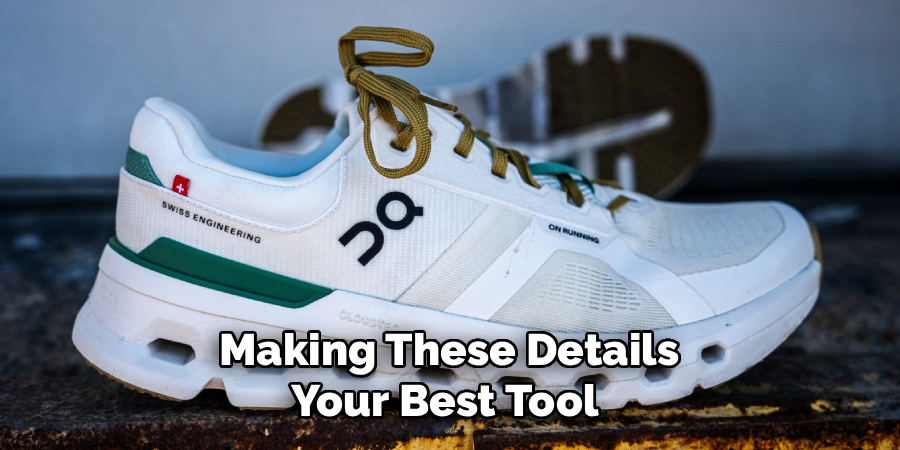 Making These Details 
Your Best Tool  