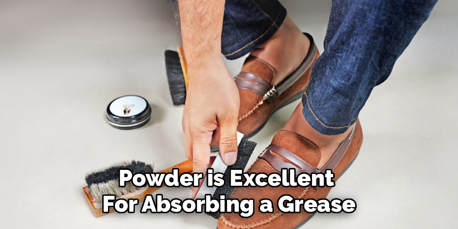 Powder is Excellent
For Absorbing a Grease