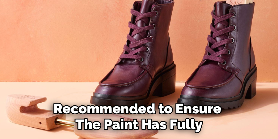 Recommended to Ensure 
The Paint Has Fully