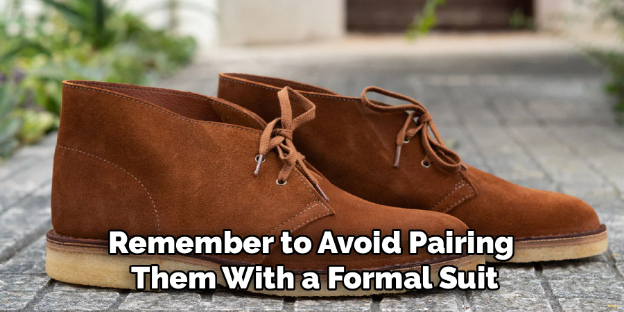 Remember to Avoid Pairing 
Them With a Formal Suit