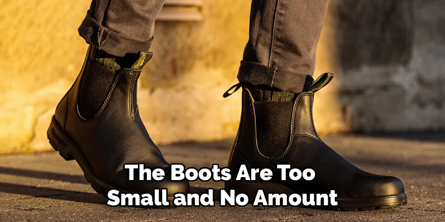 The Boots Are Too 
Small and No Amount