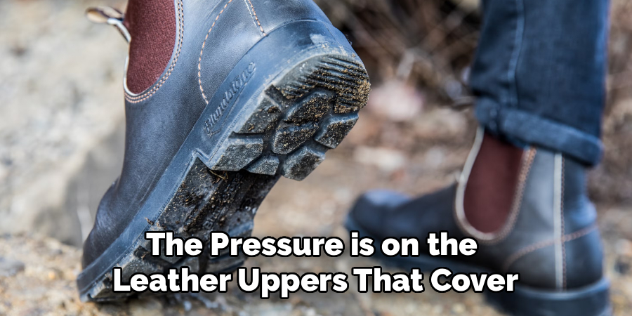 The Pressure is on the 
Leather Uppers That Cover