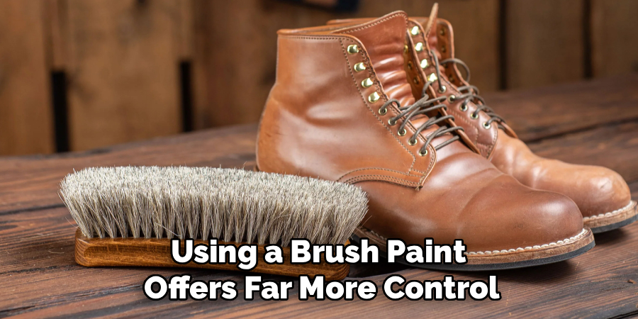 Using a Brush Paint 
Offers Far More Control