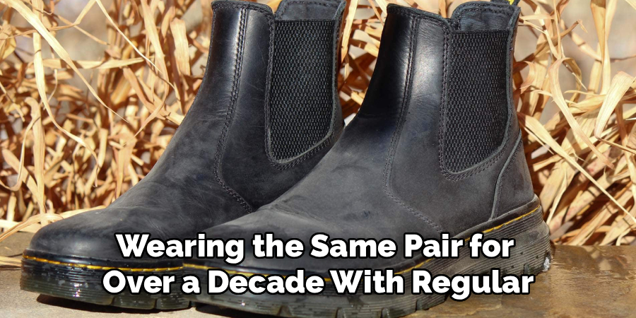 Wearing the Same Pair for
Over a Decade With Regular