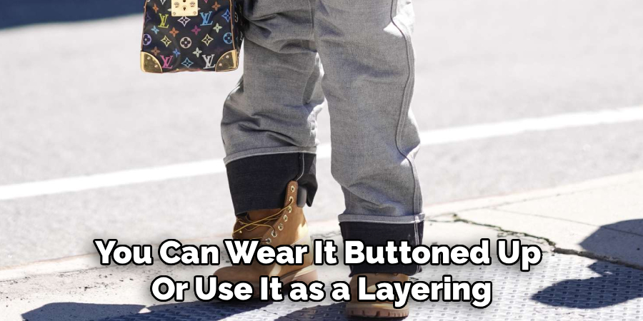 You Can Wear It Buttoned Up
Or Use It as a Layering