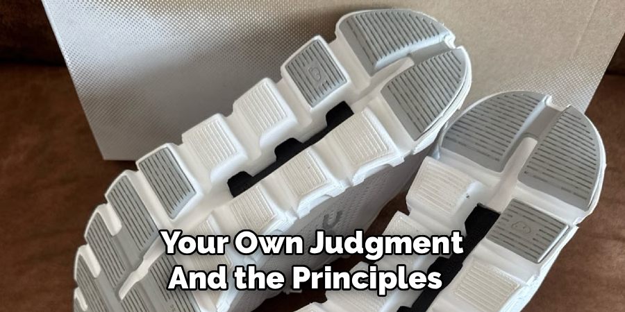 Your Own Judgment 
And the Principles   