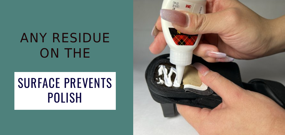 Any Residue on the
Surface Prevents Polish