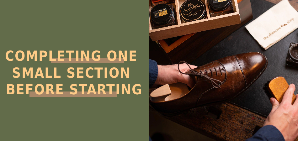 Completing One
Small Section Before
Starting