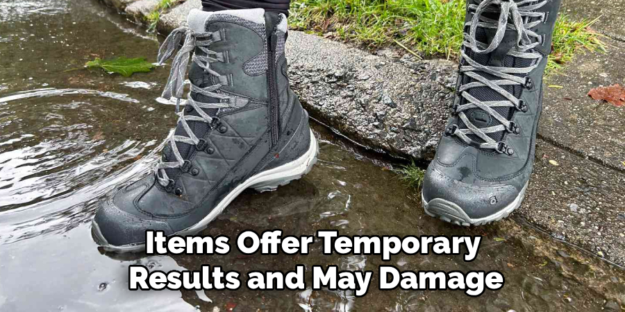 Items Offer Temporary
Results and May Damage