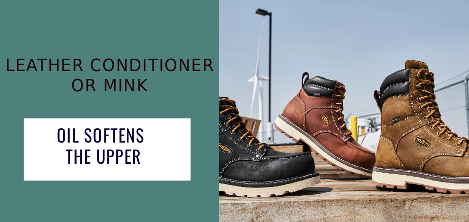 Leather Conditioner or Mink
Oil Softens the Upper