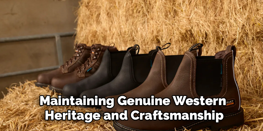 Maintaining Genuine Western 
Heritage and Craftsmanship