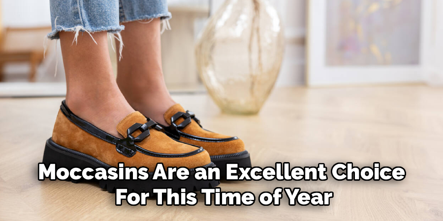 Moccasins Are an Excellent Choice 
For This Time of Year