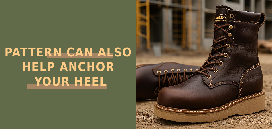 Pattern Can Also
Help Anchor
Your Heel
