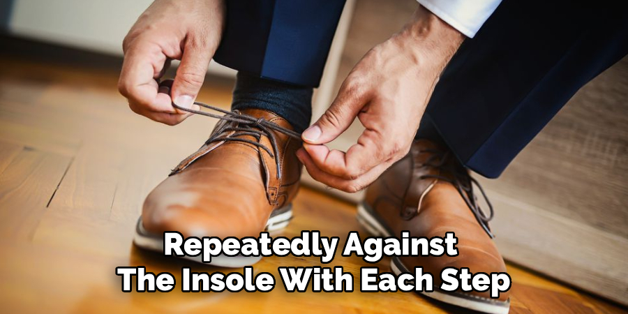 Repeatedly Against
The Insole With Each Step