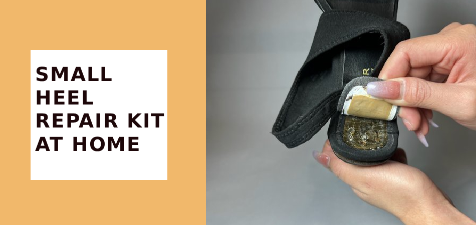 Small Heel Repair Kit at Home